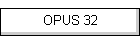 OPUS 32